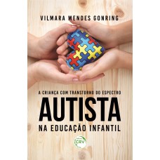 A criança com transtorno do espectro autista na educação infantil A criança com transtorno do espectro autista na educação infantil