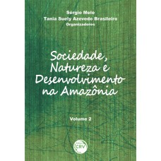 Sociedade, natureza e desenvolvimento na Amazônia - Volume 2 Sociedade, natureza e desenvolvimento na Amazônia - Volume 2