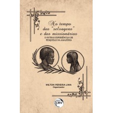 No tempo dos “selvagens” e dos missionários No tempo dos “selvagens” e dos missionários