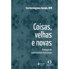 Coisas velhas e novas Coisas velhas e novas