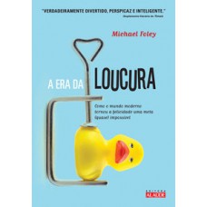 A era da loucura A era da loucura