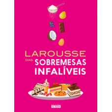 Larousse das sobremesas infalíveis