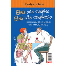 Eles são simples, elas são complexas Eles são simples, elas são complexas