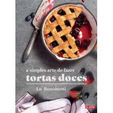 A simples arte de fazer tortas doces A simples arte de fazer tortas doces