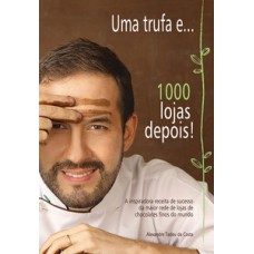 Uma trufa e... 1000 lojas depois