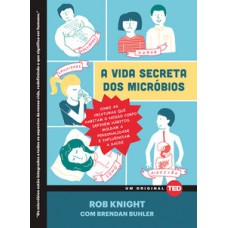 A vida secreta dos micróbios A vida secreta dos micróbios