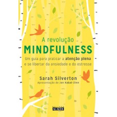 A revolução mindfulness A revolução mindfulness