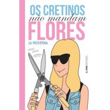 Os cretinos não mandam flores Os cretinos não mandam flores