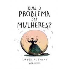 Qual o problema das mulheres? Qual o problema das mulheres?