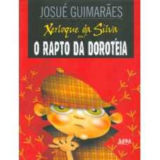 Xerloque da Silva: o rapto da Dorotéia Xerloque da Silva: o rapto da Dorotéia