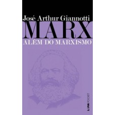 Marx: além do marxismo