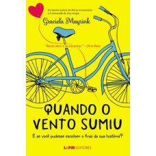 Quando o vento sumiu: e se você pudesse escolher o final da sua história? Quando o vento sumiu: e se você pudesse escolher o final da sua história?
