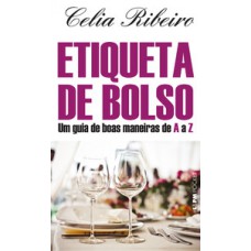 Etiqueta de bolso: um guia de boas maneiras de a a z Etiqueta de bolso: um guia de boas maneiras de a a z