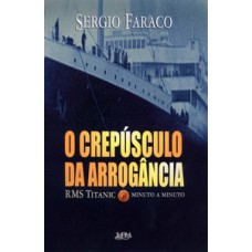 O crepúsculo da arrogância O crepúsculo da arrogância