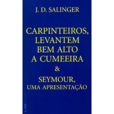 Carpinteiros, levantem bem alto a cumeeira e seymour, uma apresentação Carpinteiros, levantem bem alto a cumeeira e seymour, uma apresentação
