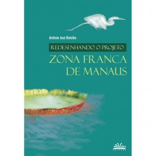 Redesenhando O Projeto Zona Franca De Manaus Redesenhando O Projeto Zona Franca De Manaus