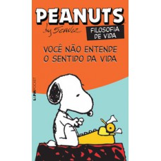Peanuts - você não entende o sentido da vida! Peanuts - você não entende o sentido da vida!