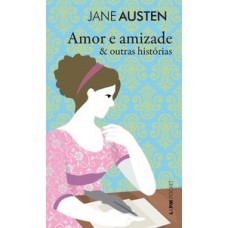 Amor e amizade & outras histórias Amor e amizade & outras histórias