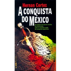 A conquista do México A conquista do México