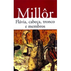 Flávia, cabeça, tronco e membros Flávia, cabeça, tronco e membros