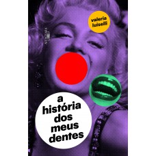A história dos meus dentes A história dos meus dentes