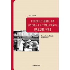 Cinco estudos em história e historiografia da educação Cinco estudos em história e historiografia da educação