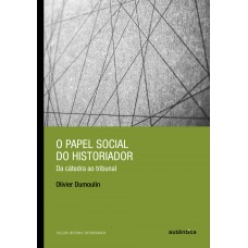 O papel social do historiador O papel social do historiador