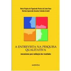 A entrevista na pesquisa qualitativa - mecanismos para validação dos resultados A entrevista na pesquisa qualitativa - mecanismos para validação dos resultados