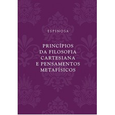 Princípios da filosofia cartesiana e Pensamentos metafísicos