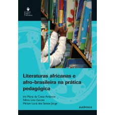 Literaturas africanas e afro-brasileira na prática pedagógica Literaturas africanas e afro-brasileira na prática pedagógica