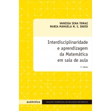 Interdisciplinaridade e aprendizagem da Matemática em sala de aula