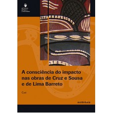 A consciência do impacto nas obras de Cruz e Sousa e de Lima Barreto