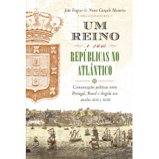 Um reino e suas repúblicas no Atlântico Um reino e suas repúblicas no Atlântico