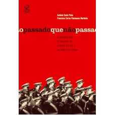 O passado que não passa: A sombra das ditaduras na Europa do Sul e na América Latina O passado que não passa: A sombra das ditaduras na Europa do Sul e na América Latina