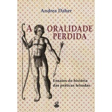A oralidade perdida: Ensaios de história das práticas letradas