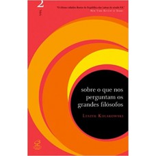 Sobre o que nos perguntam os grandes filósofos (Vol. 2)