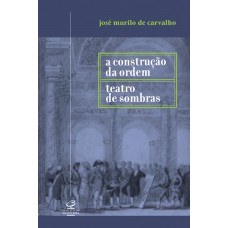 A construção da ordem e Teatro das sombras A construção da ordem e Teatro das sombras
