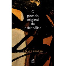 O pecado original da psicanálise: Lacan e a questão judaica O pecado original da psicanálise: Lacan e a questão judaica