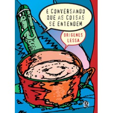 É conversando que as coisas se entendem