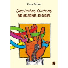 Caminhos diversos - sob os signos do cordel Caminhos diversos - sob os signos do cordel