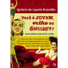 Você é jovem, velho ou dinossauro? Você é jovem, velho ou dinossauro?
