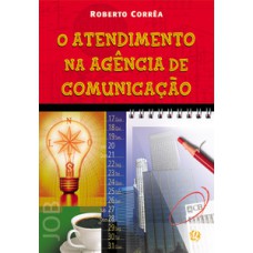 O atendimento na agência de comunicação O atendimento na agência de comunicação