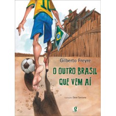 O outro Brasil que vem aí O outro Brasil que vem aí