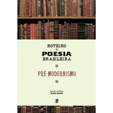 Roteiro da poesia brasileira - pré-modernismo