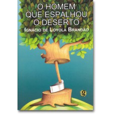 O homem que espalhou o deserto