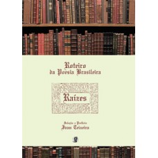 Roteiro da poesia brasileira - raízes