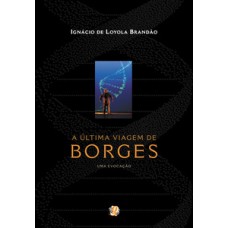 A última viagem de borges - uma evocação
