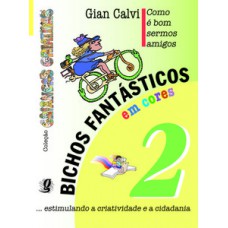 Como é bom sermos amigos - bichos fantásticos, volume 2