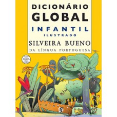 Dicionário global infantil ilustrado silveira bueno da língua portuguesa Dicionário global infantil ilustrado silveira bueno da língua portuguesa