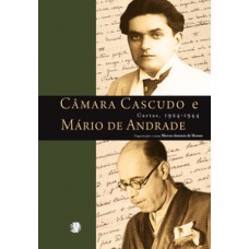 Câmara cascudo e mário de andrade - cartas, 1924 - 1944 Câmara cascudo e mário de andrade - cartas, 1924 - 1944